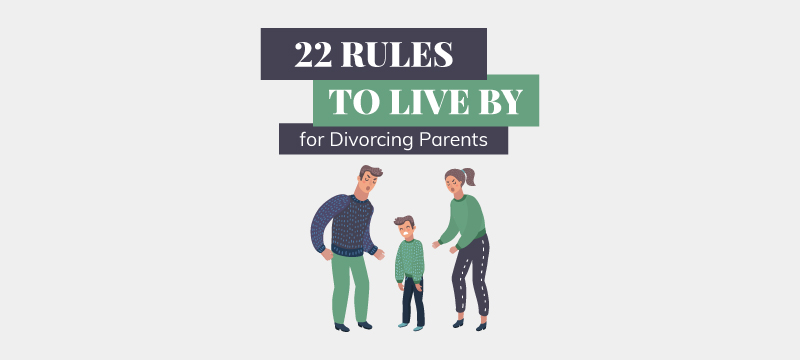Divorce Rules 22 Laws to Live By for Divorcing Parents